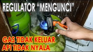 Regulator Mengunci  Api Tidak Menyala [upl. by Ursola]