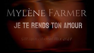 Mylène Farmer  Je Te Rends Ton Amour GM Egon Ethereal Mix 2024 [upl. by Yleve853]