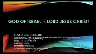 GOD of Israel is Lord Jesus Christ [upl. by Adoc]