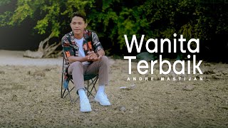 ANDRE MASTIJAN  WANITA TERBAIK OFFICIAL LYRIC VIDEO [upl. by Notled849]