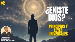 2 ¿EXISTE DIOS ¿Qué PRINCIPIOS y leyes UNIVERSALES existen en el universo 🌎Ricardo Ayerza [upl. by Yusuk]