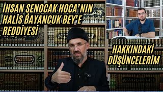 İhsan Şenocak Hocanın Halis Bayancuk Beye Reddiyesi Hakkındaki Düşüncelerim [upl. by Ahsitaf96]