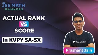 Actual Rank vs Score in KVPY SASX  JEE Math Rankers  Prashant Jain [upl. by Esiuol524]