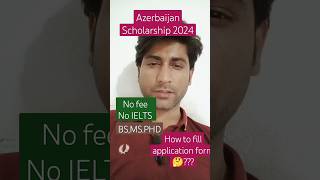 Azerbaijan Fully funded scholarship 2024 how to fill application form online 🤔 [upl. by Cogen]