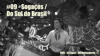 09  Sogaços  Do Sul do Brasil  DVD 30 Anos  Os Mateadores [upl. by Anilram550]