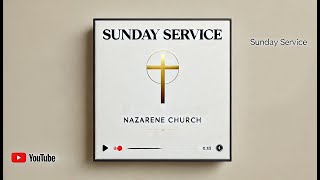 SUNDAY EVENING SERVICE  01DEC2024  NAZARENE CHURCH LIVE [upl. by Lady]