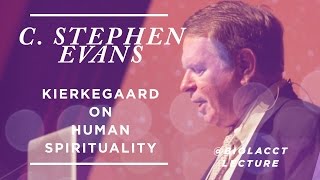 Kierkegaard on Human Spirituality C Stephen Evans [upl. by Hartmann242]