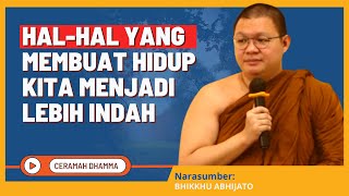 HalHal Yang Membuat Hidup Kita Menjadi Lebih Indah  Bhikkhu Abhijato  Dhamma Nusantara [upl. by Adoree]