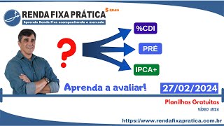 Onde investir na Renda Fixa Prefixado CDISelic ou IPCA → 27022024  Vídeo 124 [upl. by Fayth236]