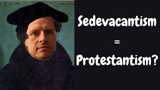 Are Sedevacantists just Protestants  Ft thecatechumen amp thecanterburycatholic193 [upl. by Hanikas]