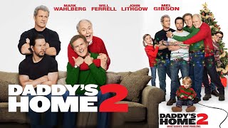 Daddys Home 2 Movie 2017  Will Ferrell Mark Wahlberg  Daddys Home 2 Movie Full Facts amp Review [upl. by Latsirk]