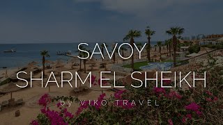 Відпочинок у перевіреному роками готелі Savoy Sharm El Sheikh 5  2024 разом з Viko Travel [upl. by Ettenej]