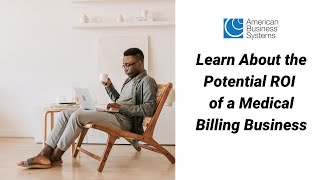 Learn About the Potential ROI of a Medical Billing Business [upl. by Concoff]