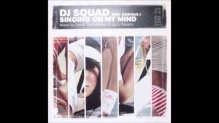 DJ Squad Feat Kashius J  Singing On My Mind Club Mix [upl. by Jules371]