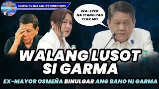 WALANG LUSOT SI GARMA EXMAYOR OSMEÑA BINULGAR ANG BAHO NI GARMA [upl. by Qooraf]