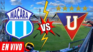 MACARÁ VS LIGA DE QUITO EN VIVO  LigaPro 2024 ⚽️ [upl. by Tim]