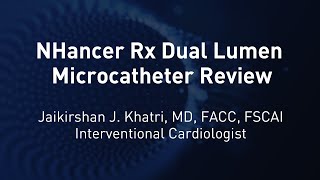 NHancer Rx Dual Lumen OTW Microcatheter Review Dr Jaikirshan J Khatri [upl. by Morey]