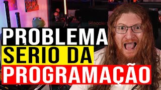 O PROBLEMA SEM SOLUÇÃO DA PROGRAMAÇÃO QUE CRIA DEVS DERROTADOS [upl. by Entruoc]