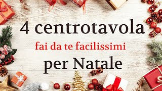 CENTROTAVOLA NATALIZIO fai da te 4 idee FACILISSIME da fare  idee per Natale [upl. by Ativoj]