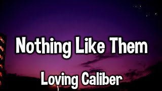 Nothing Like Them  Loving Caliber  Lyrics  Lyric Video nothinglikethem lyrics lyricvideo pop [upl. by Leduar399]