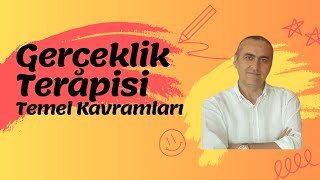 PDR ÖABT Kuramlar Gerçeklik Terapisi Temel Kavramları [upl. by Imis771]