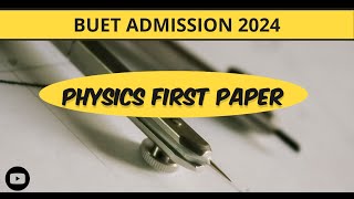 BUET Admission test 2024 Physics Analysis  PART01 [upl. by Constanta502]