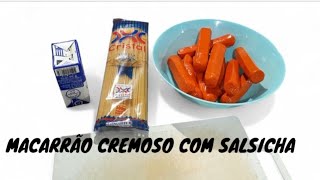 MACARRÃO CREMOSO COM SALSICHA [upl. by Shelia]