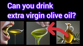 Can you drink extra virgin olive oilExtra Virgin Olive Oil Benefits [upl. by Eglanteen]