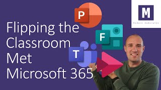 Flipping the Classroom met Microsoft 365 [upl. by Eimmit571]