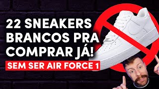 TÊNIS BRANCO MASCULINO 22 Modelos pra comprar AGORA Sem ser o AIR FORCE 1 [upl. by Ahseen]