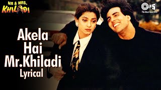 Akela Hai Mr Khiladi  Lyrical  Akshay Kumar Juhi Chawla  Udit N Anuradha P  Mr amp Mrs Khiladi [upl. by Plafker]