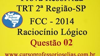 PROVA TRT 2 FCC 2014 RACIOCÍNIO LÓGICO RESOLVIDA PROFESSOR JOSELIAS [upl. by Ahsiekyt654]