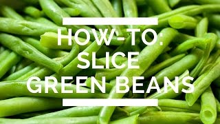 HowTo Slice Green Beans [upl. by Mosley]