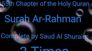 Surah ArRahman 55th chapter of the Holy Quran 3 times by Saud Al Shuraim [upl. by Ridglee]