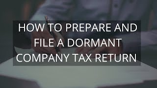 How to File a Dormant Company Tax Return [upl. by Ikciv]