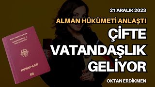 Almanyada çifte vatandaşlıkta uzlaşma  21 Aralık 2023 Oktan Erdikmen [upl. by Catina]