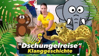 Dschungelreise  Klanggeschichte  KITA  Grundschule  Musik für Kinder  Dschungel [upl. by Nichole]