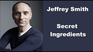 Jeffrey Smith  Secret Ingredients [upl. by Bord]