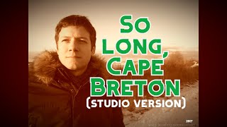 So Long Cape Breton studio version [upl. by Gloriane]