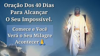 Oração Dos 40 Dias Para Alcançar O Impossível [upl. by Arinaj358]