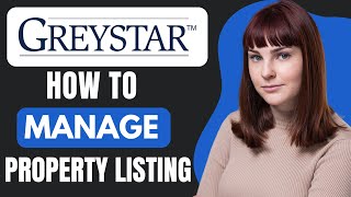 How to manage PROPERTY LISTINGS with GREYSTAR [upl. by Maharba100]