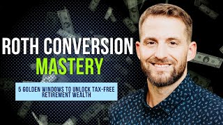 Roth Conversion Mastery 5 Golden Windows to Unlock TaxFree Retirement Wealth [upl. by Enelam]