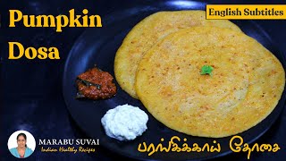 Parangikai Dosa  Pumpkin Dosa Recipe in Tamil English Subs [upl. by Alian]