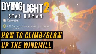 Dying Light 2 How To Blow Up The Windmill [upl. by Christopher]