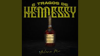 6 Tragos De Hennessy [upl. by Stoll]