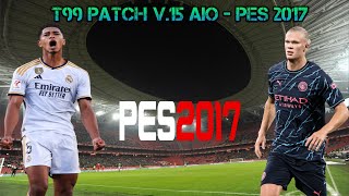 T99 patch v15 AIO  Pes 2017 temporada 202324 [upl. by Eivi]