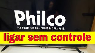 COMO LIGAR TV PHILCO SEM CONTROLE [upl. by Adley]