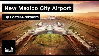 New International Airport for Mexico City  NAICM [upl. by Nylteak]