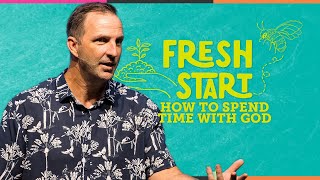 How To Spend Time With God  Fresh Start  Sean Phillipps [upl. by Hurwitz]