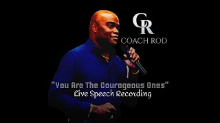 You Are The Courageous Ones  Live Speech [upl. by Nylyaj]